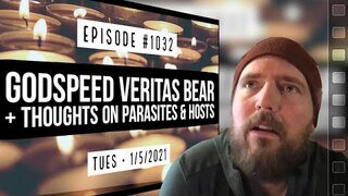 Owen Benjamin #1032: Godspeed Veritas Bear & Thoughts on Parasites-n- Hosts! (5Jan2021)