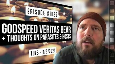 Owen Benjamin #1032: Godspeed Veritas Bear & Thoughts on Parasites-n- Hosts! (5Jan2021)