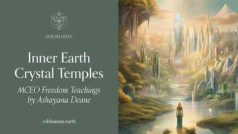 Inner Earth Crystal Temples: Ashayana Deane MCEO Freedom Teachings