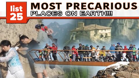 25 MOST PRECARIOUS Places On Earth