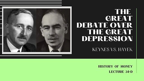 The Great Debate over the Great Depression: Keynes vs. Hayek (HOM 34-D)