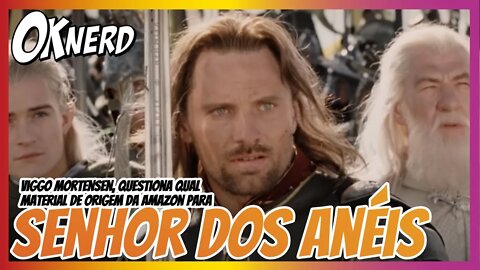 Viggo Mortensen, questiona qual material de origem a Amazon usou na nova série dos Senhor dos Anéis