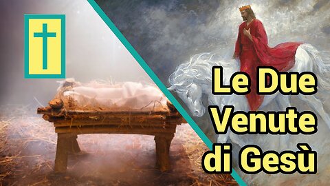 Le Due Venute di Gesù