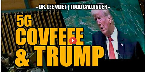 SGT REPORT- 5G, COVFEFE & TRUMP -- Todd Callender & Dr. Lee Vliet