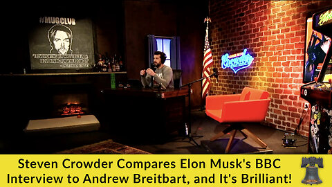 Steven Crowder Compares Elon Musk's BBC Interview to Andrew Breitbart, and It's Brilliant!