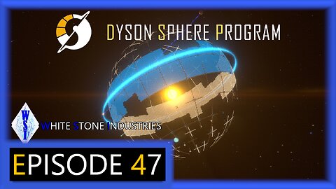 Dyson Sphere Program | Playthrough | Episode 47