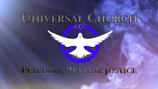 The Universal Church of Freedom, Peace & Justice Sermon November 26, 2022