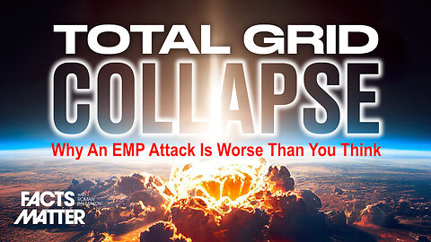 Why An EMP Attack Is Worse Than You Think (Facts Matter)