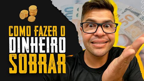 COMO FAZER o DINHEIRO SOBRAR mais | 7 dicas excelentes que vão te ajudar de uma forma incrível