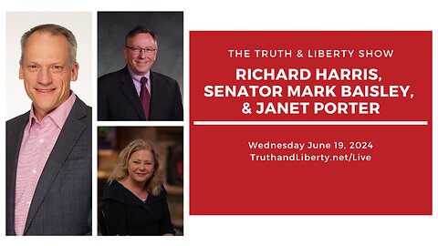 The Truth & Liberty Show with Richard Harris, Senator Mark Baisley, and Janet Porter