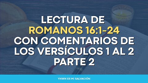 📖 Lectura de Romanos 16:1-24 con comentarios de los versículos 1 al 2 Parte 2