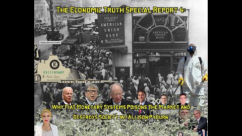 The Economic Truth Special Report 4: Monetary System Destroys The Market and Society: Allison Pyburn