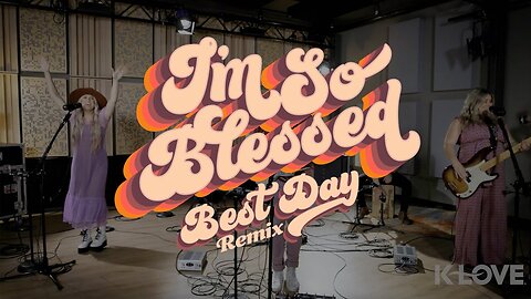 CAIN & KLOVE - I'm So Blessed (Best Day Remix)