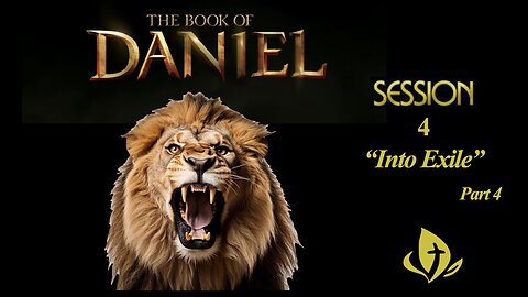 Daniel "God Is My Judge" Session 4 "Into Exile" part 4