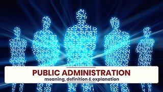 What is PUBLIC ADMINISTRATION?