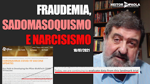 FRAUDEMIA, SADOMASOQUISMO E NARCISISMO - 18/07/2021