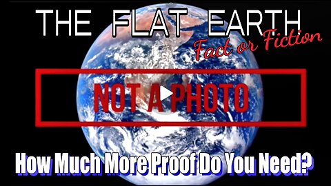 Flat Earth Proofs - We Don't live on a Ball Corkscrewing Through Space!