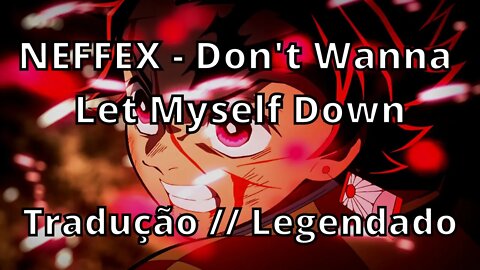 NEFFEX - Don't Wanna Let Myself Down ( Tradução // Legendado )