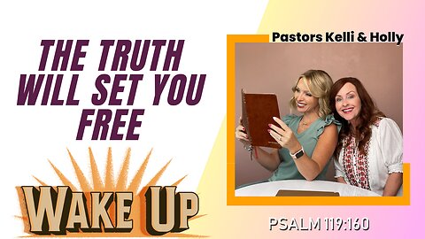 WakeUp Daily Devotional | The Truth Will Set You Free | Psalm 119:160