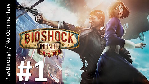 Bioshock Infinite (Part 1) playthrough