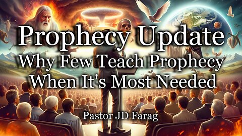 Prophecy Update: Why Few Teach Prophecy When It’s Most Needed