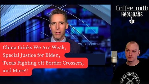 China thinks We Are Weak, Special Justice for Biden, Texas Fighting off Border Crossers, and More!!