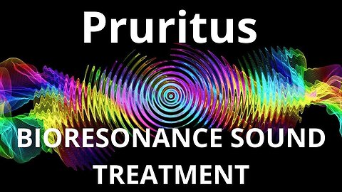 Pruritus _ Bioresonance Sound Therapy _ Sounds of Nature