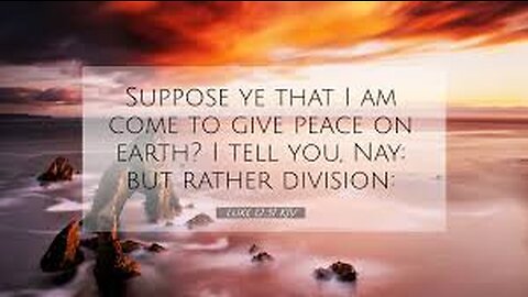 Why did Jesus say : "Do you think I came to bring peace on earth? No, I tell you, but division"