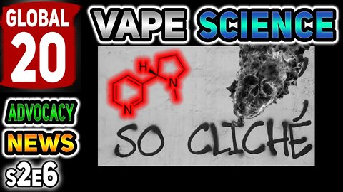 Global 20 Vape Science Advocacy News s2e6