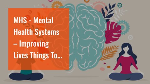 MHS - Mental Health Systems – Improving Lives Things To Know Before You Get This