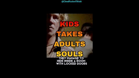 Kids takes the Souls of Adults