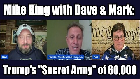 Mike King with Dave & Mark: Trump's "Secret Army" of 60,000