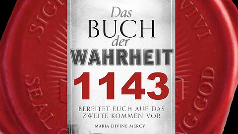 Ich versprach Vater,jede Seele,für die Ich Mein Leben opferte,nachzugehen(Buch der Wahrheit Nr 1143)