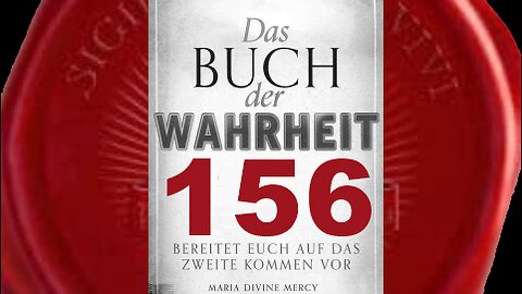 Jungfrau Maria: Ich werde nur noch ein paar Mal erscheinen - (Buch der Wahrheit Nr 156)