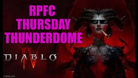 DIABLO 4 WEEK 3 - RPFC LIVE - THURSDAY THUNDERDOME