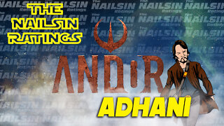 The Nailsin Ratings: Andor - Adhani