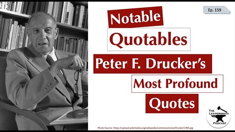 NOTABLE QUOTABLES: PETER F. DRUCKER’S HUMOR AND WIT [EPISODE 159]