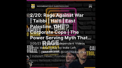 2/20: Rage Against War | Taibbi | Haiti | East Palestine, OH | Corporate Cops