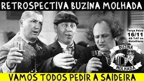 RETROSPECTIVA BUZINA MOLHADA: VAMOS TODOS PEDIR A SAIDEIRA