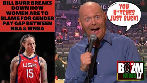 Bill Burr Breaks Down How Women Are to Blame For Gender Pay Gap Between NBA & WNBA