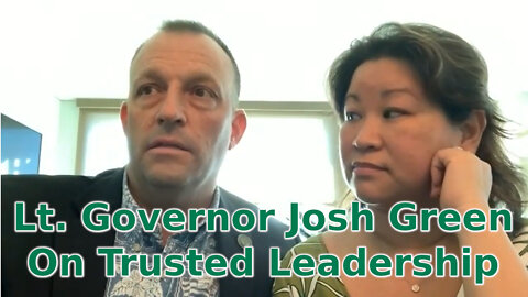 Lt. Governor Josh Green On Trusted Leadership