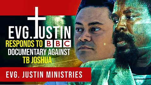 Justin responds to BBC documentary allegations against TB Joshua