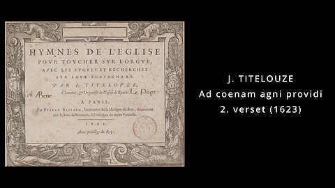 J. Titelouze: Ad coenam agni providi, 2. verset (1623)