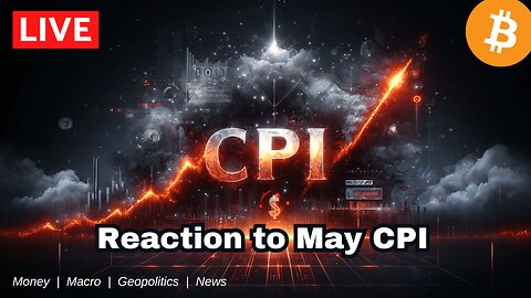 LIVE Reaction to May CPI and macro commentary