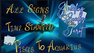 All Signs - Timeless Tarot (Time Stamped In Description box below) Readings