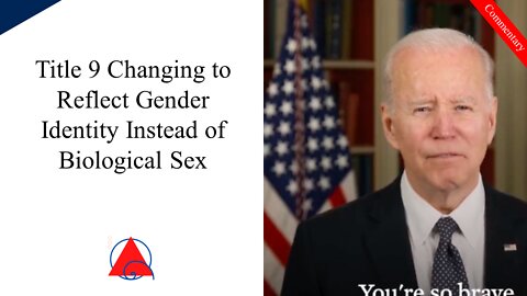 Title 9 Changing to Reflect Gender Identity Instead of Biological Sex...