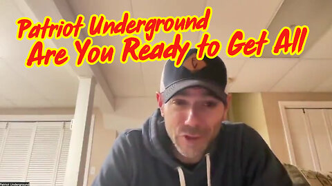 Patriot Underground Great Intel - Are You Ready to Get All