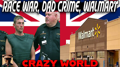 The UK Has a HUGE Problem, Walmart Kidnapping, Father Unalives Children