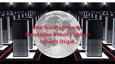 New Supercomputer Simulation Sheds Light on Moon’s Origin