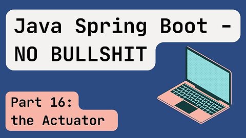 Java Spring Boot [Mid 2024] Part 16: the Actuator